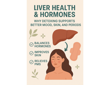 Liver Health & Hormones: Why Detoxing Supports Better Mood, Skin, and Periods